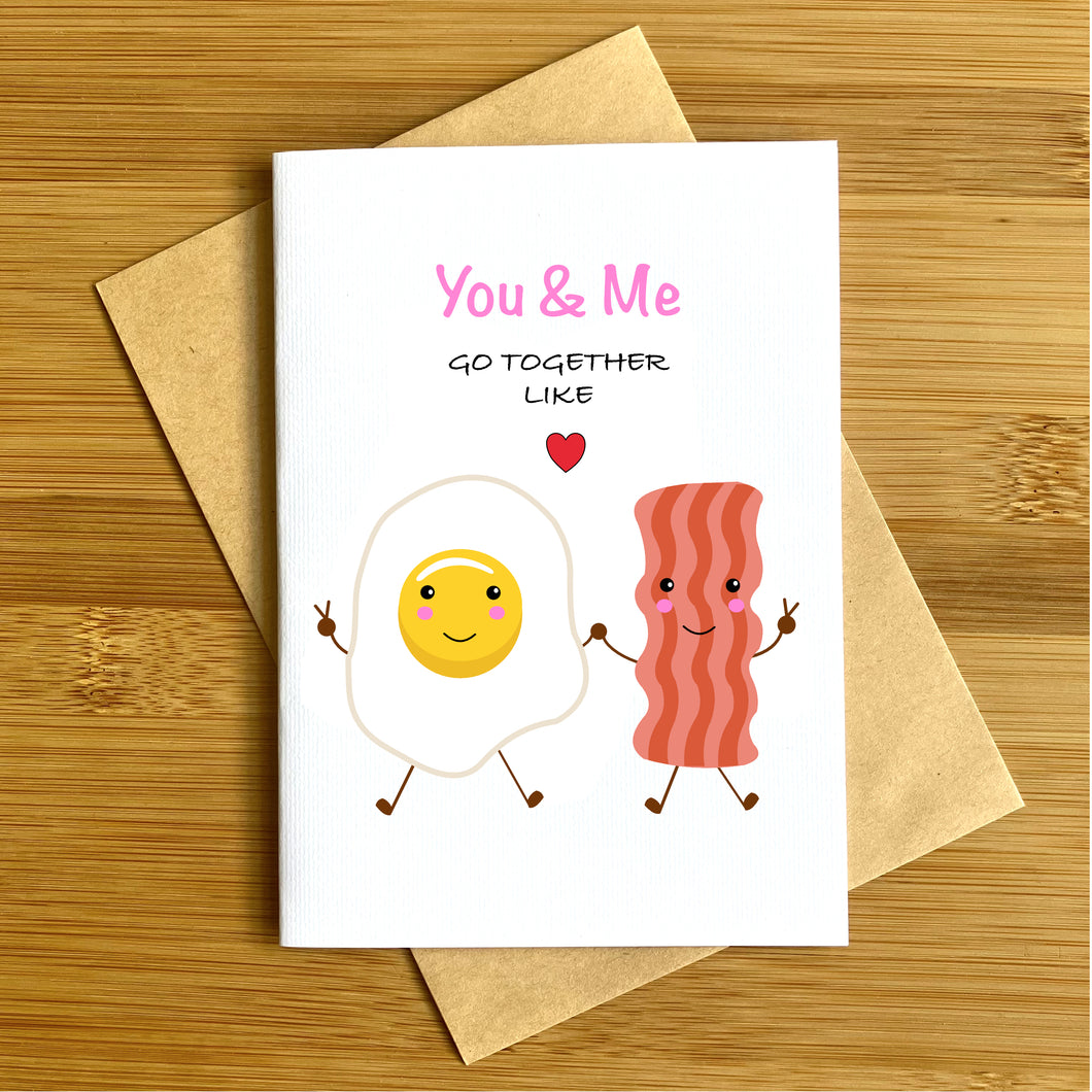 You & Me Go Together Like Bacon & Eggs Greeting Card