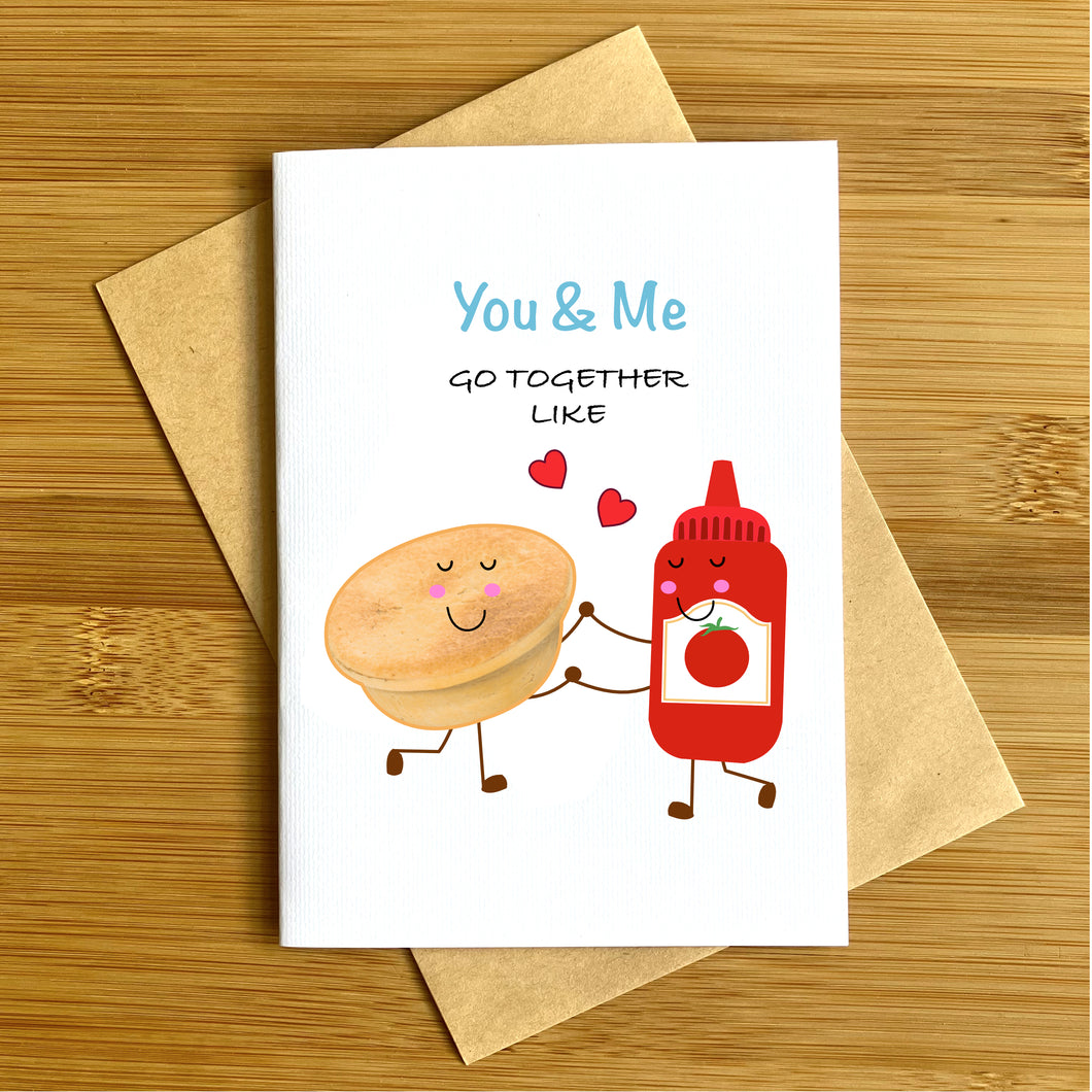 You & Me Go Together Like Pie & Sauce Greeting Card