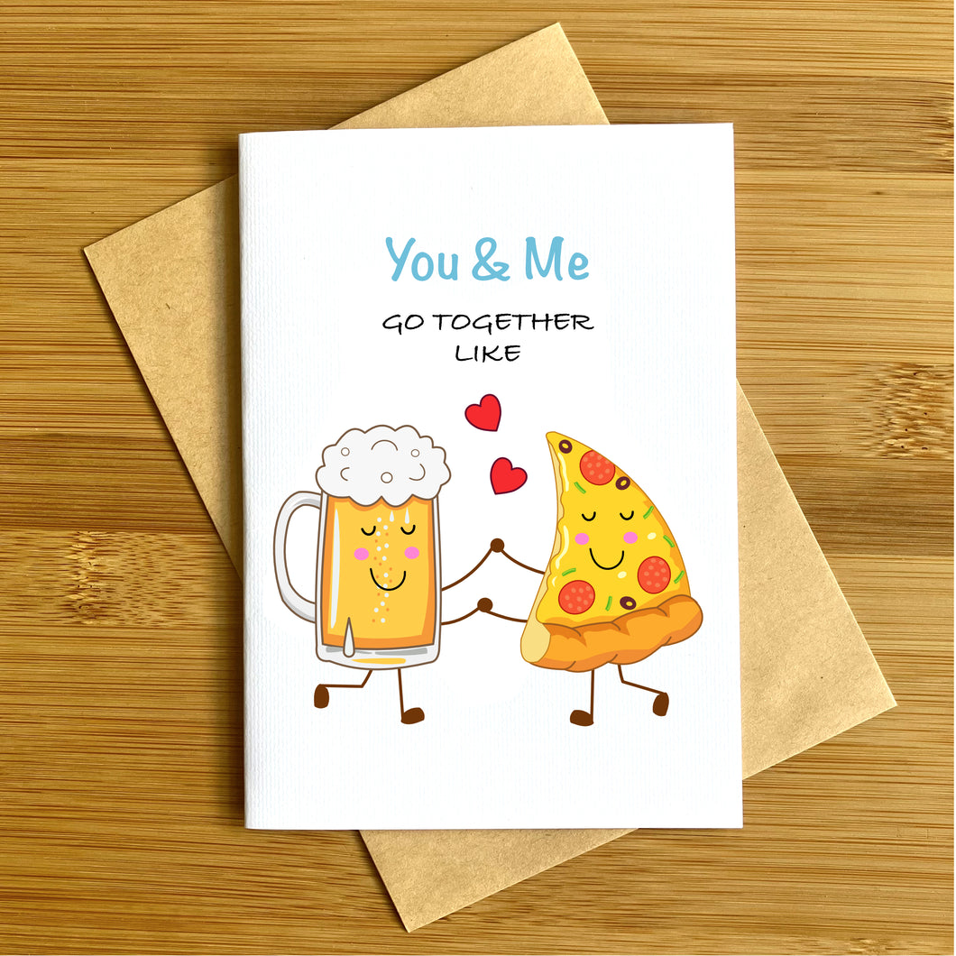 You & Me Go Together Like Pizza & Beer Greeting Card