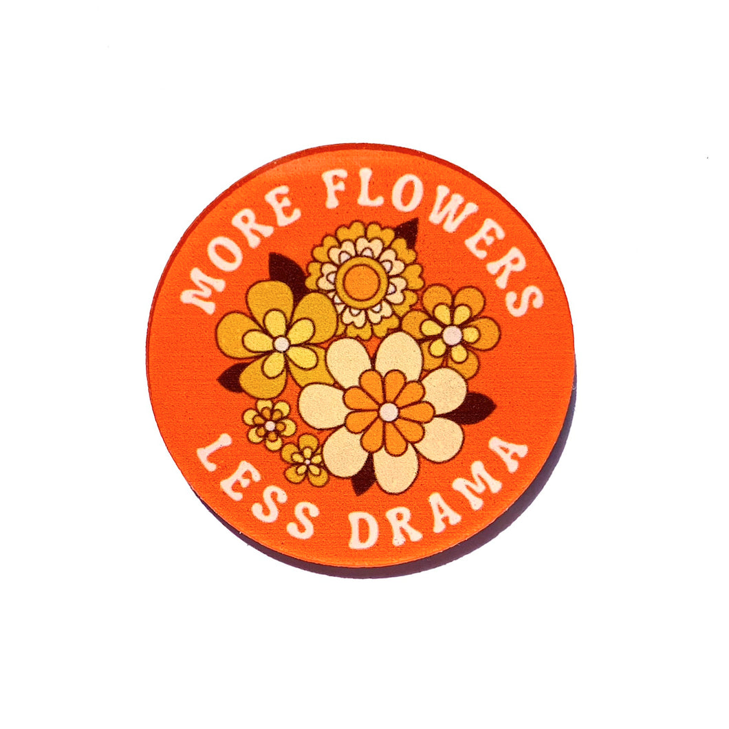 More Flowers Less Drama Pin